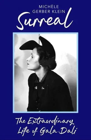 Surreal, the Extraordinary Life of Gala Dali