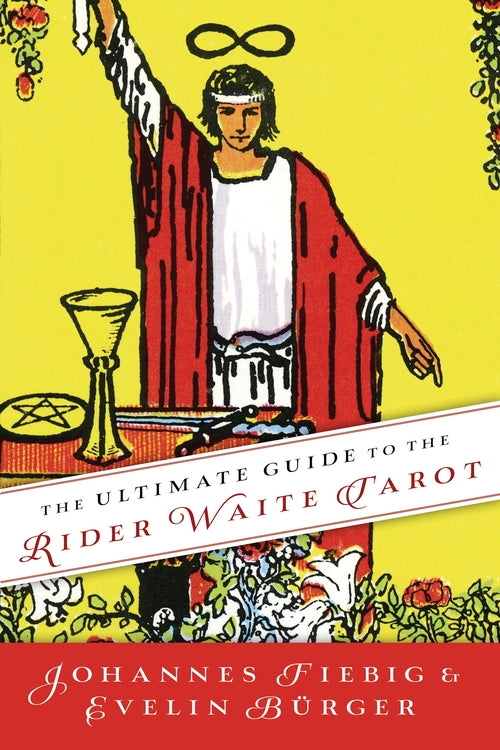 Ultimate Guide to the Rider Waite Tarot, The