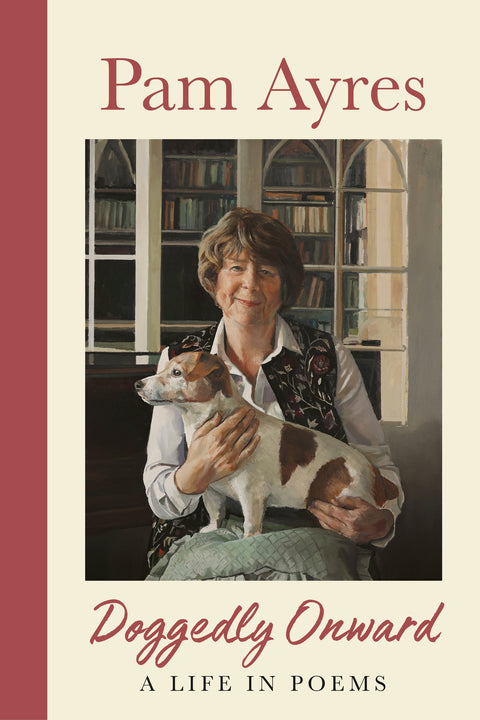 Doggedly Onward - Pam Ayres A Life In Poems