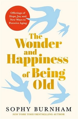 Wonder and Happiness of Being Old, The
