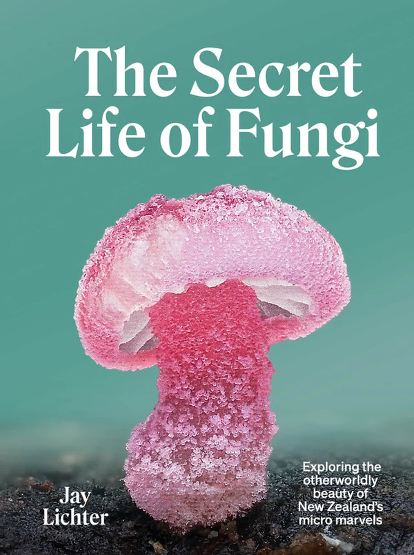 Secret Life of Fungi, The (Jay Lichter)