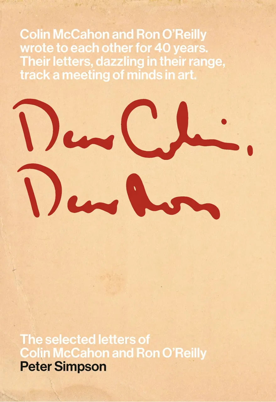 Dear Colin, Dear Ron, The Selected Leters of Colin McCahon and Ron O'Reilly