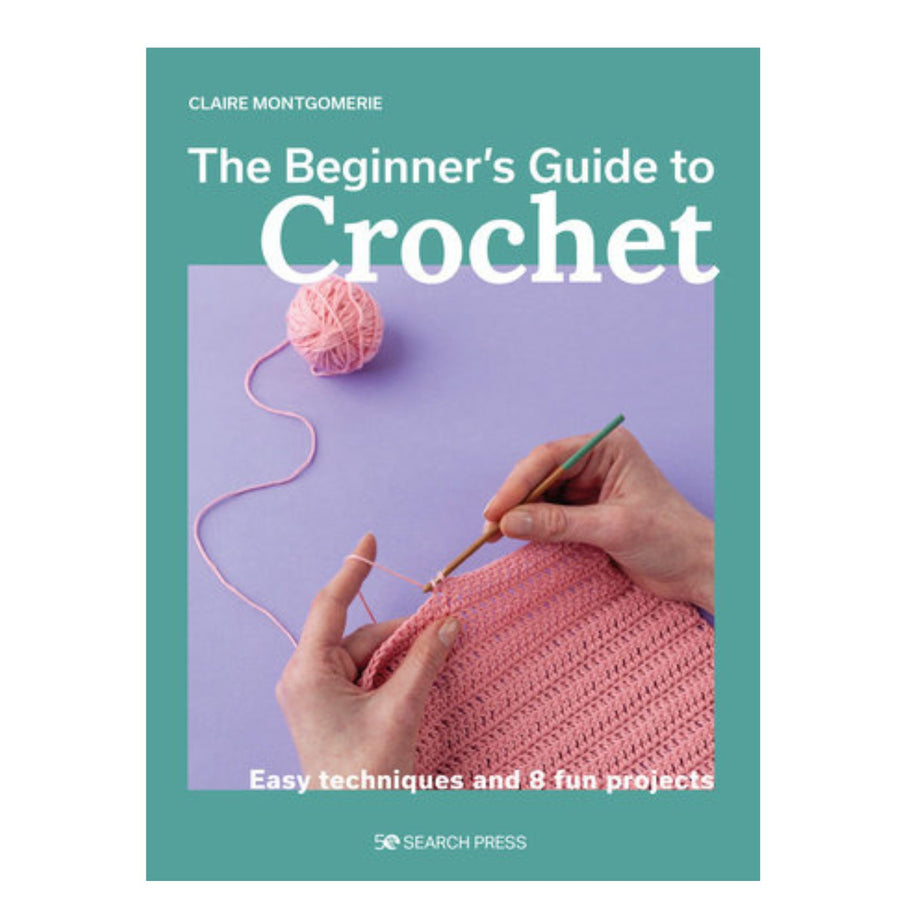 Beginner's Guide to Crochet, the