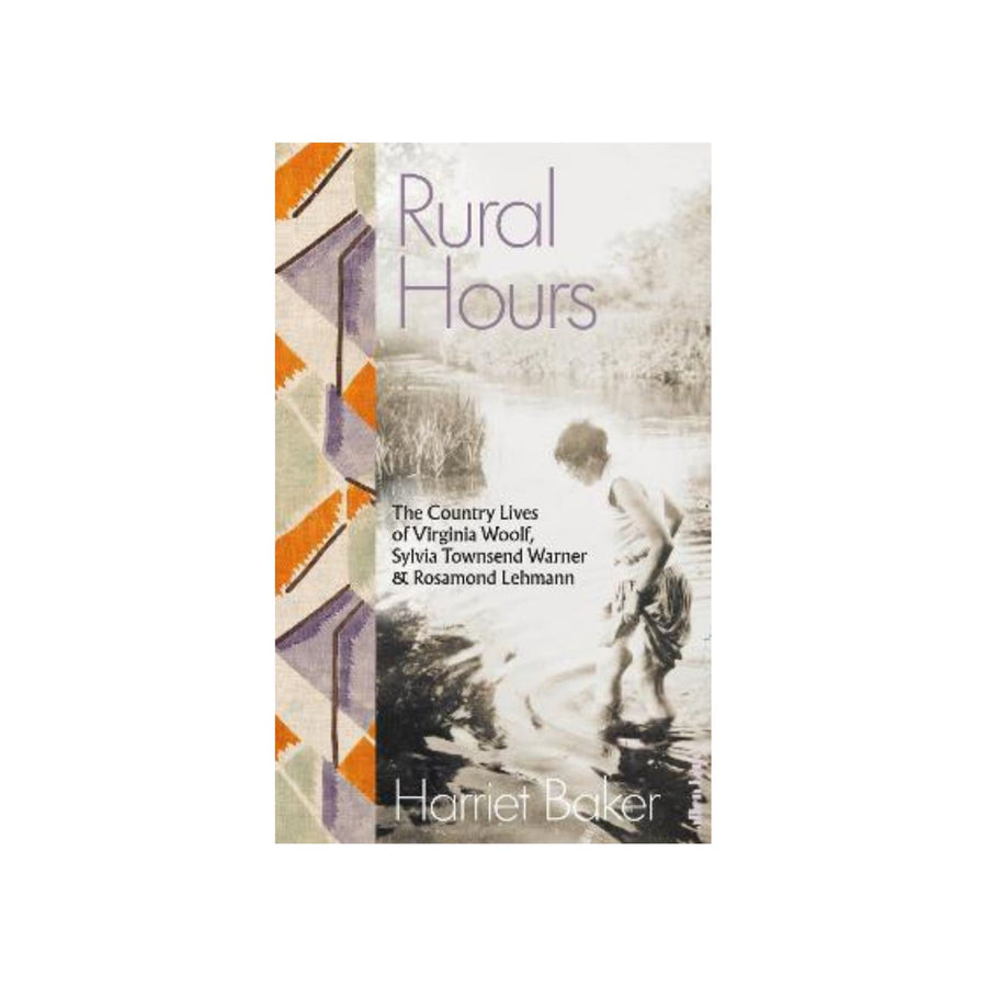 Rural Hours, The Country Lives of Virginia Woolf, Sylvia Townsend Warner & Rosamond Lehmann