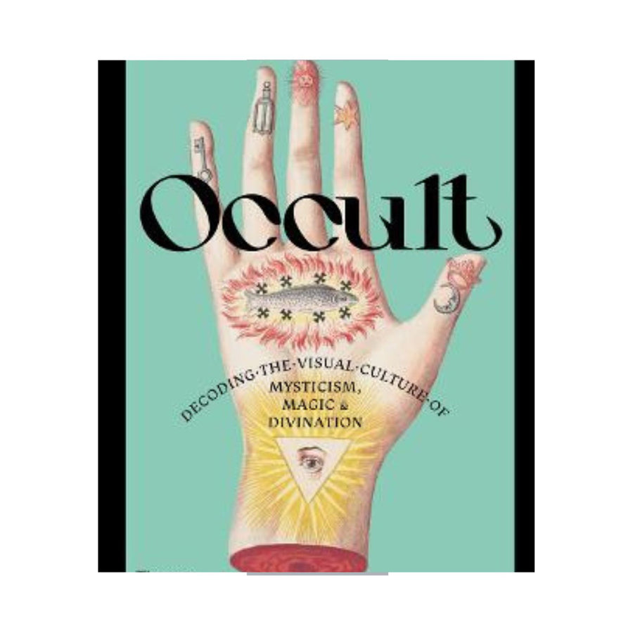 Occult, Decoding the Visual Culture of Mysticism, Magic & Divination