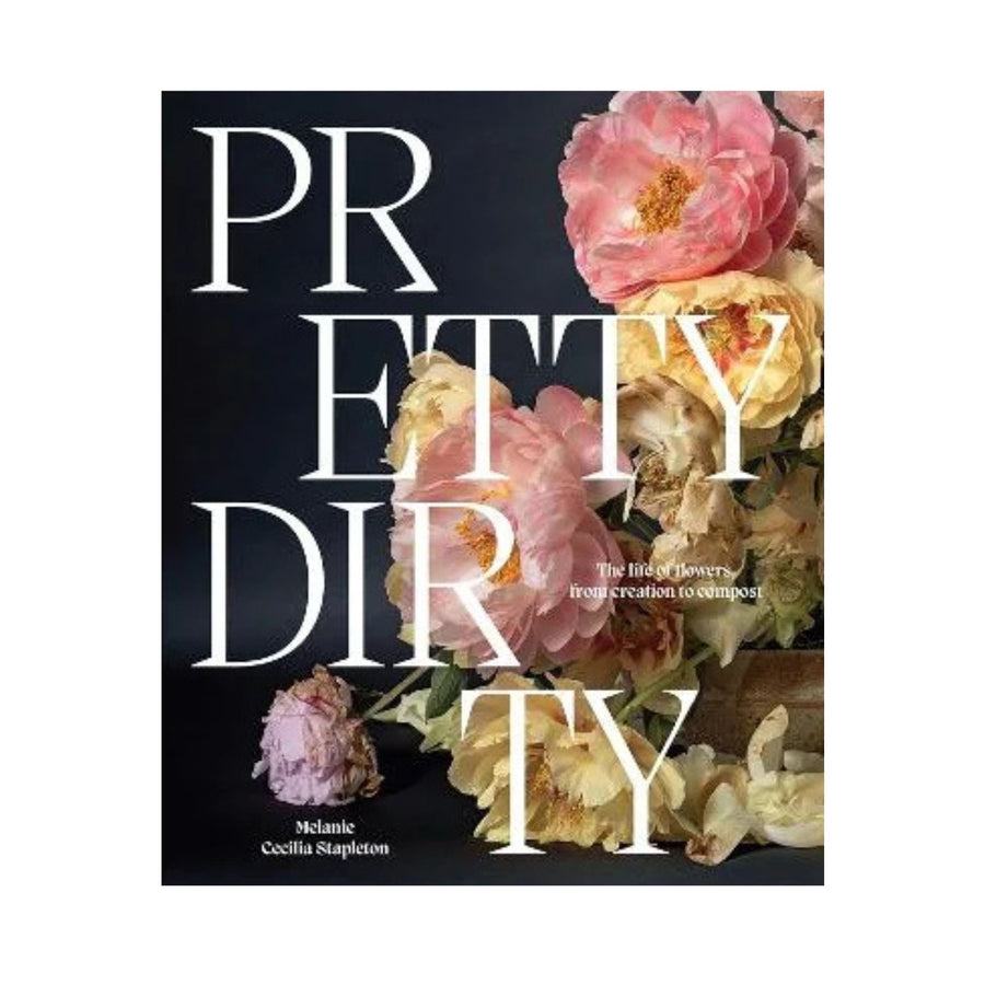 Pretty Dirty - The Life Of Flowers