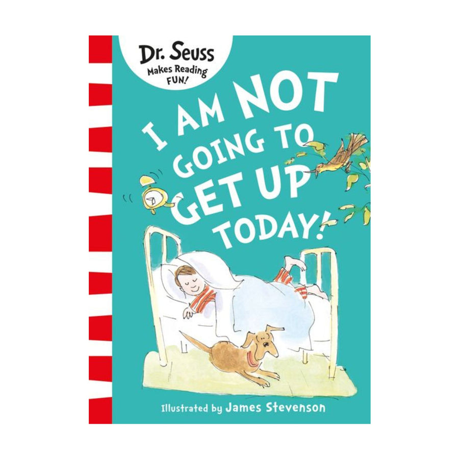 Dr Seuss I am not going to get up today