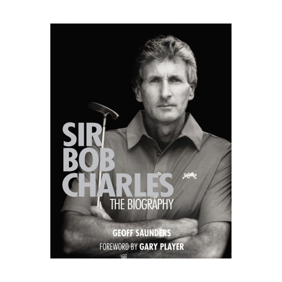 Sir Bob Charles, The Biography