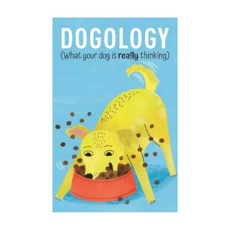 Dogology (What Your Dog Is Really Thinking)