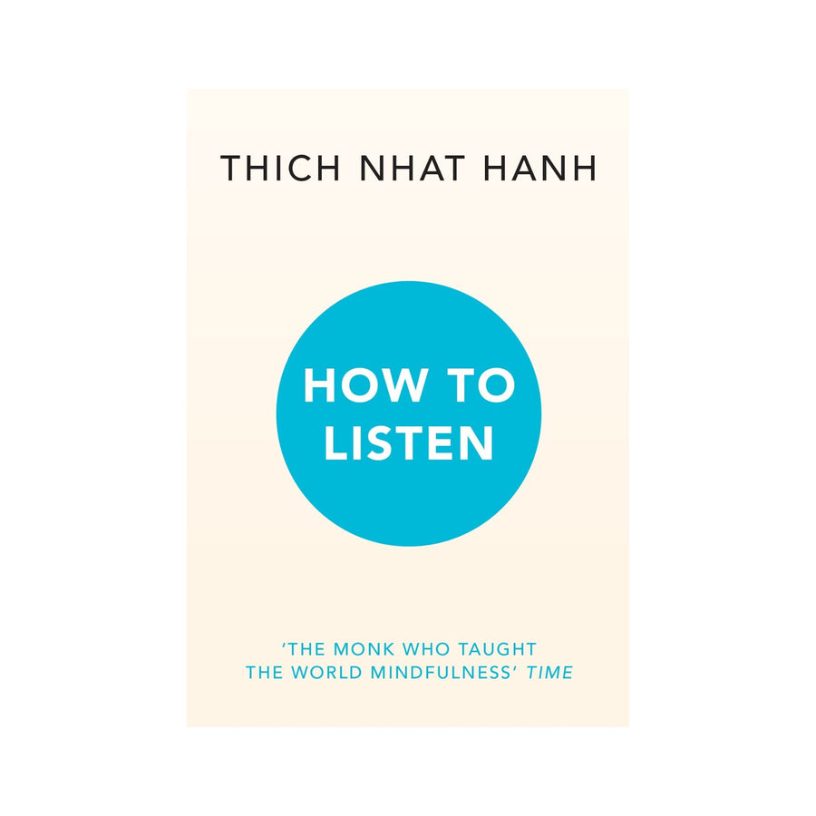 How To Listen (Thich Nhat Hanh)
