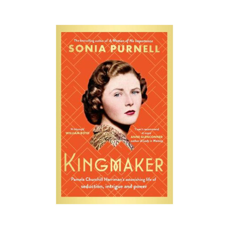 KingMaker, Pamela Churchill Harriman's Astonishing Life of Seduction, Intrigue and Power