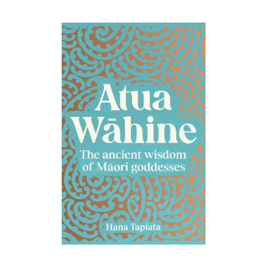 Atua Wāhine, The ancient wisdom of Māori goddesses