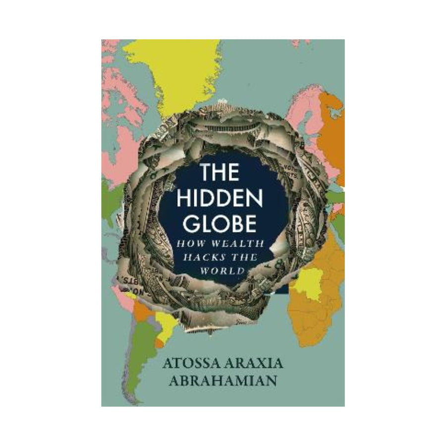 Hidden Globe, How Wealth Hacks the World