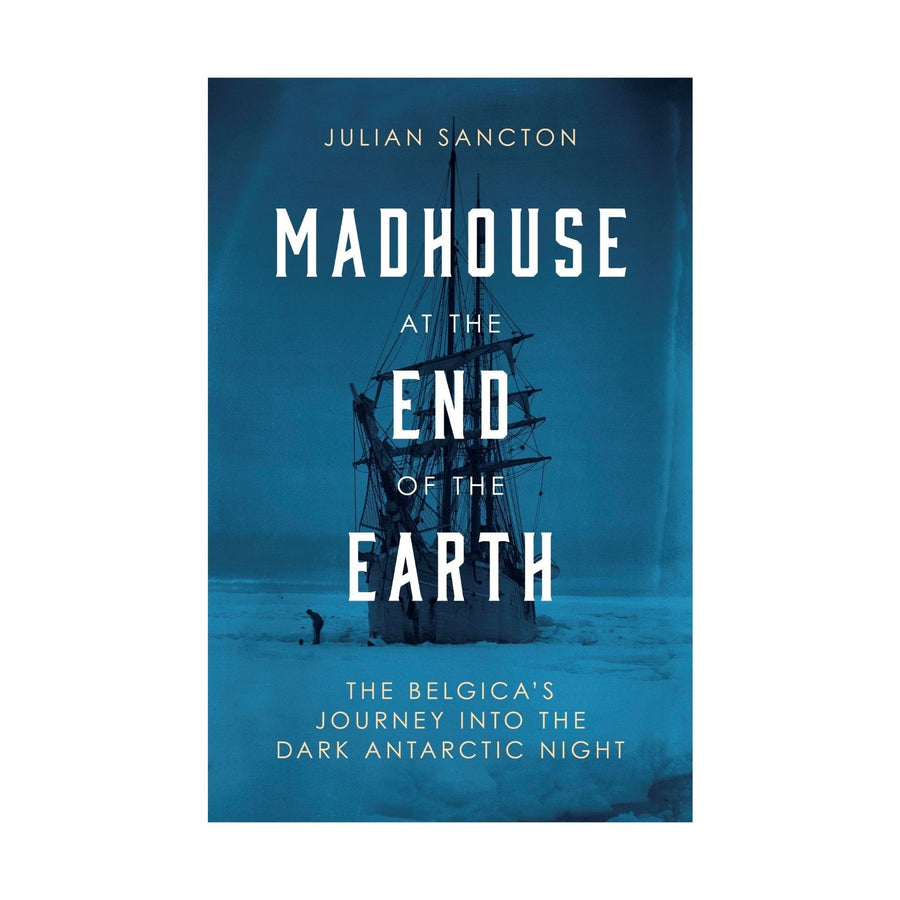 Madhouse at the End of the Earth