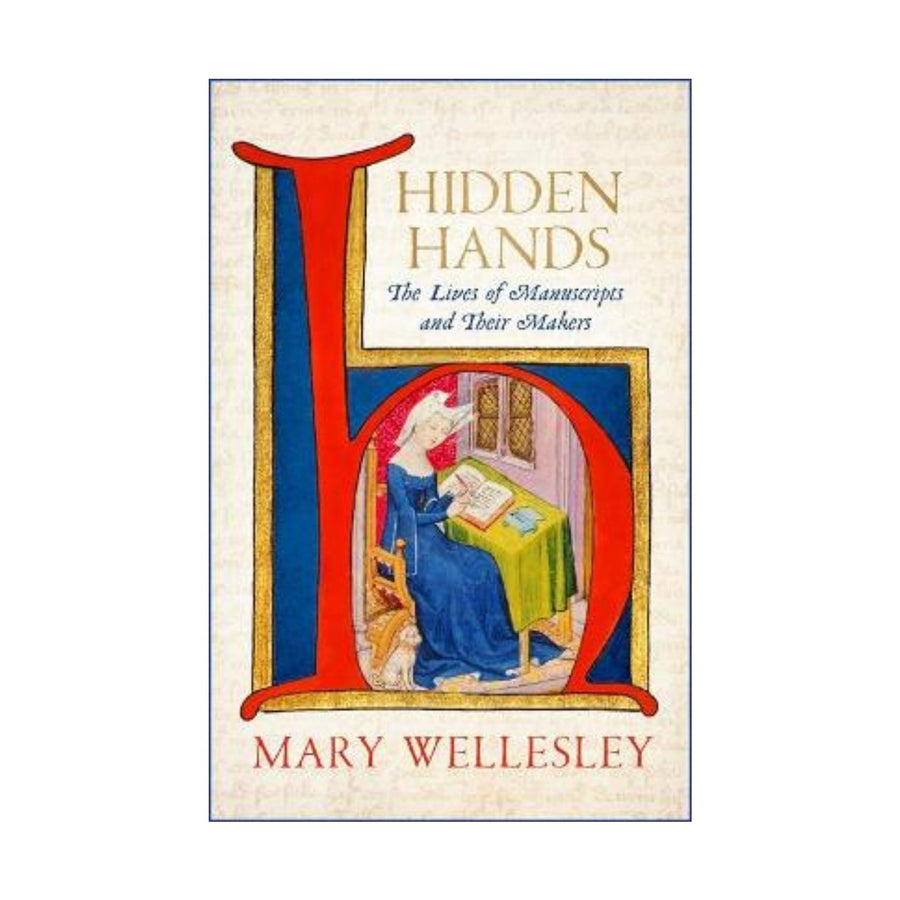 Hidden Hands, The Lives of Manuscripts and Their Makers