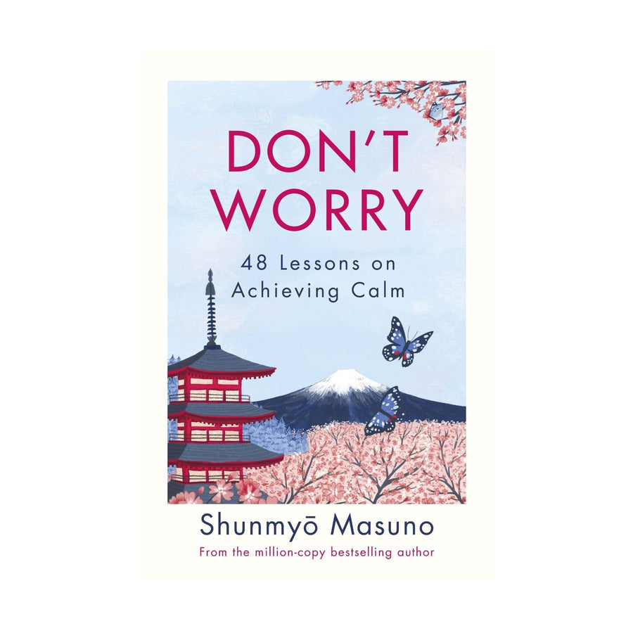 Don't Worry, 48 Lessons on Achieving Calm