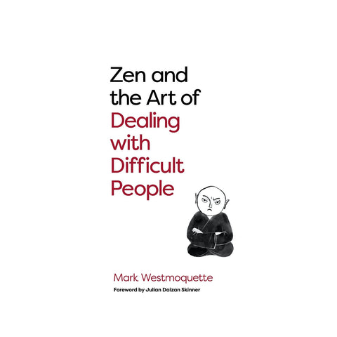 Zen and the Art of Dealing with Difficult People