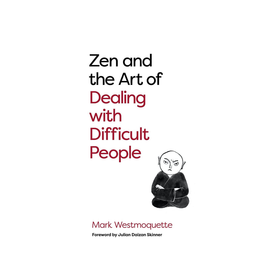 Zen and the Art of Dealing with Difficult People