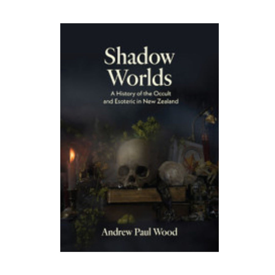 Shadow Worlds, a history of the Occult and Esoteric in New Zealand
