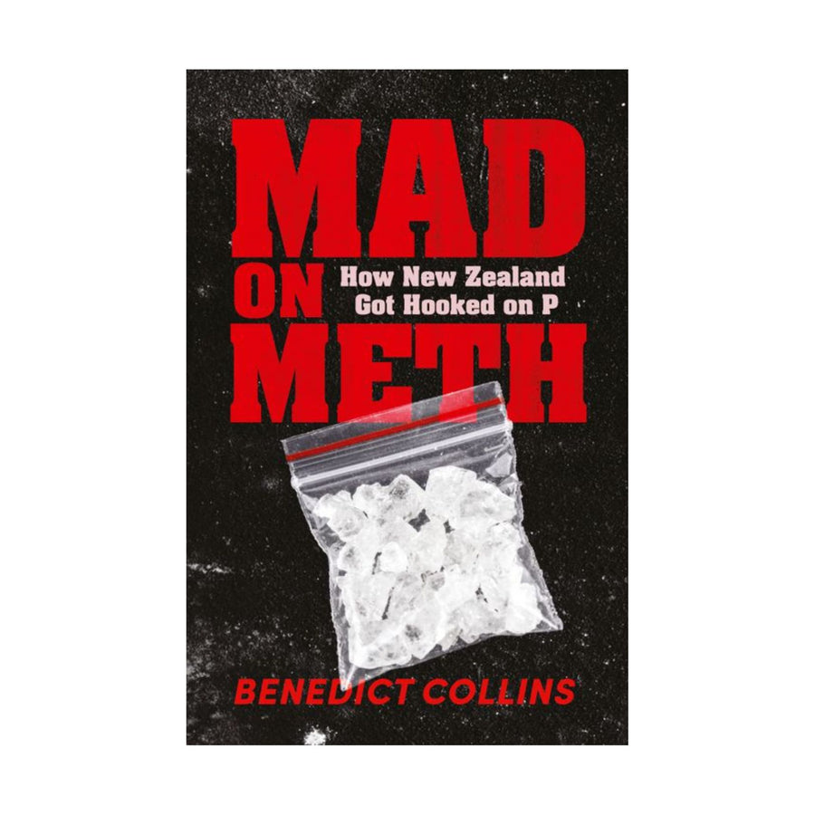 Mad on Meth, How New Zaland Got Hooked on P