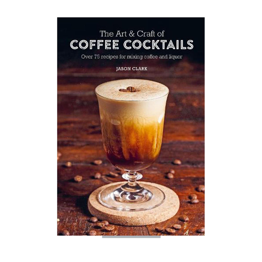 Art & Craft of Coffee Cocktails, The