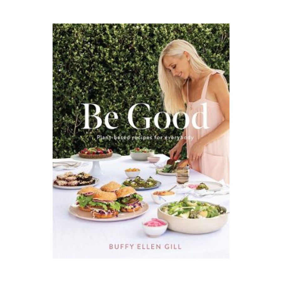 Be Good, Plant-Based Recipes for Everybody