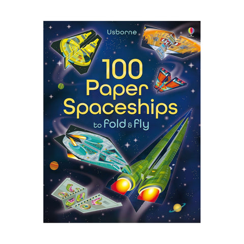 100 Paper Spaceships to Fold and Fly